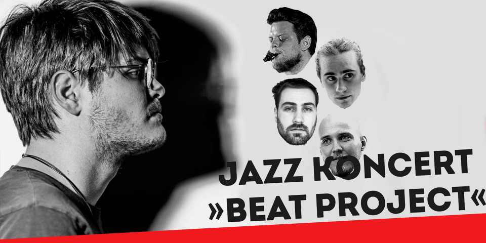 JAZZ KONCERT "BEAT PROJECT" JAZZ KONCERT "BEAT PROJECT"