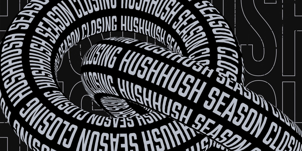 HushHush Season Closing – Boiler Room Vibe HushHush Season Closing – Boiler Room Vibe