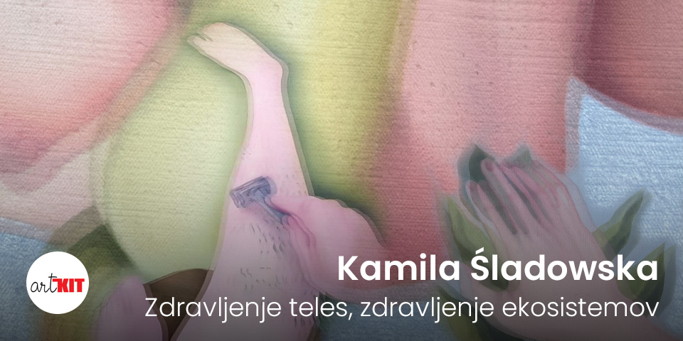 Kamila Śladowska: Zdravljenje teles, zdravljenje ekosistemov