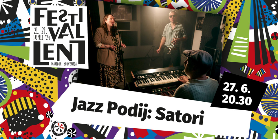 Jazz Podij: Satori @ Festival Lent 2024