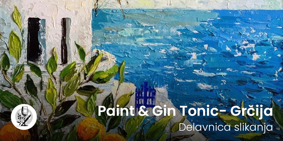 Paint & Gin Tonic- Grčija