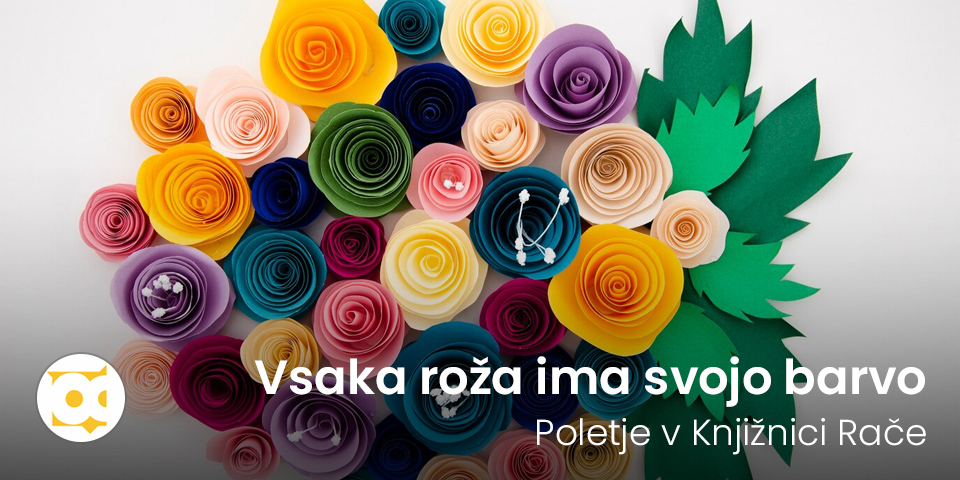 Poletje v Knjižnici Rače: Vsaka roža ima svojo barvo Poletje v Knjižnici Rače: Vsaka roža ima svojo barvo