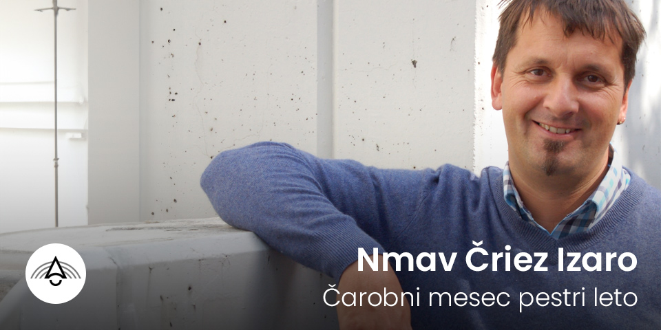 Letni oder Ruše: Nmav Čriez Izaro – Čarobni mesec pestri leto Letni oder Ruše: Nmav Čriez Izaro – Čarobni mesec pestri leto
