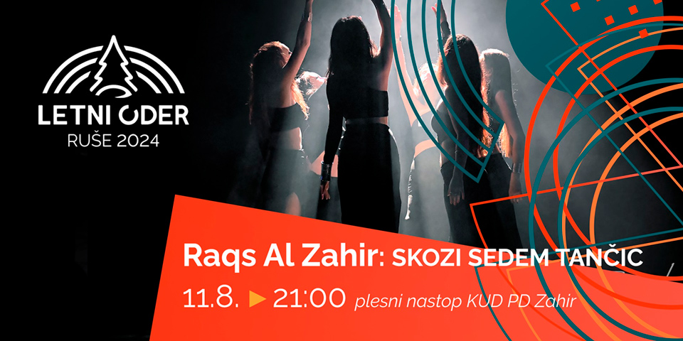 Letni oder Ruše: Raqs Al Zahir - Skozi sedem tančic Letni oder Ruše: Raqs Al Zahir - Skozi sedem tančic