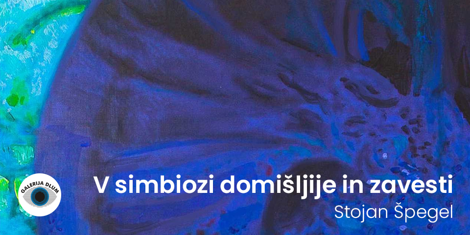 Stojan Špegel: »V simbiozi domišljije in zavesti« Stojan Špegel: »V simbiozi domišljije in zavesti«