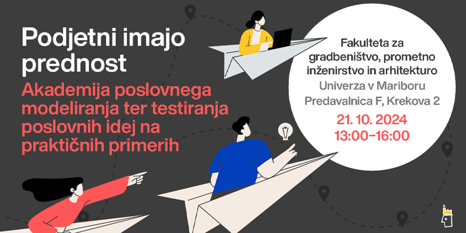 Akademija poslovnega modeliranja ter testiranja poslovnih idej na praktičnih primerih Akademija poslovnega modeliranja ter testiranja poslovnih idej na praktičnih primerih
