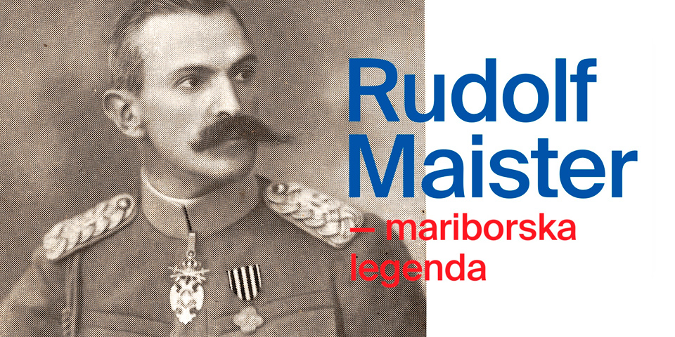 Rudolf Maister - mariborska legenda Rudolf Maister - mariborska legenda