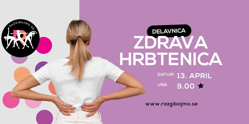 Delavnica: zdrava hrbtenica - brez bolečin v vsakdan! Delavnica: zdrava hrbtenica - brez bolečin v vsakdan!