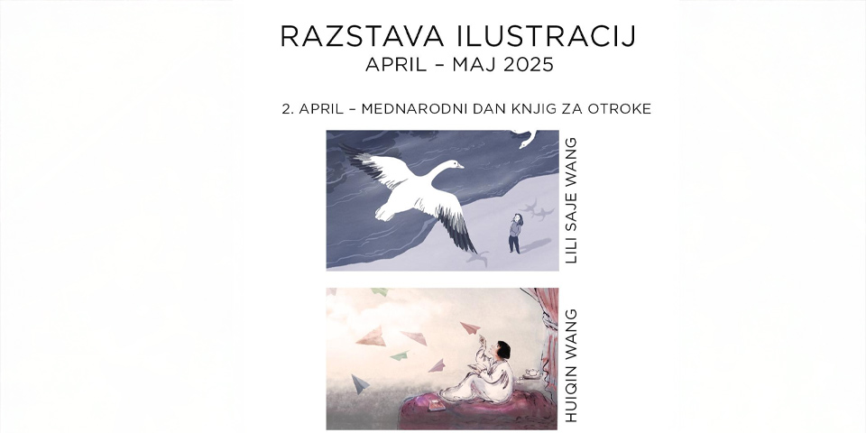 Razstava ilustracij: HUIQIN WANG IN LILI SAJE WANG Razstava ilustracij: HUIQIN WANG IN LILI SAJE WANG