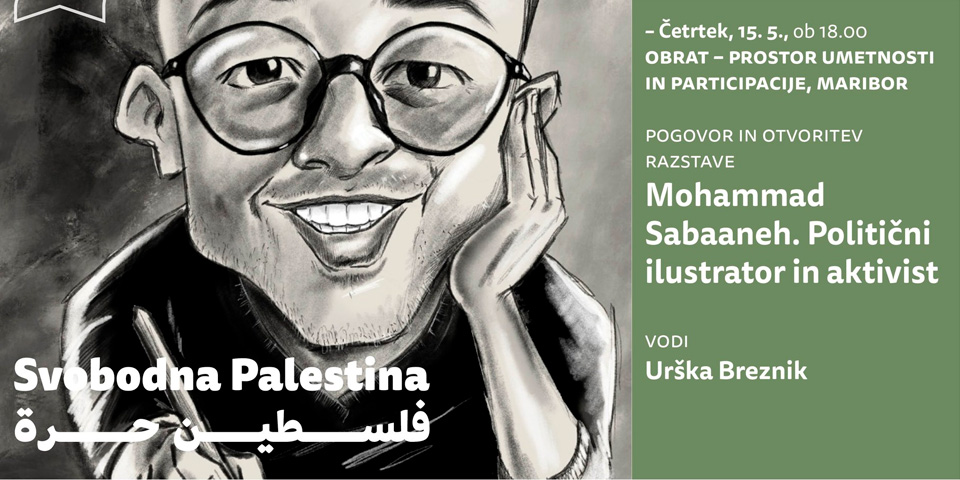 Pogovor in otvoritev razstave: Mohammad Sabaaneh, politični ilustrator in aktivist Pogovor in otvoritev razstave: Mohammad Sabaaneh, politični ilustrator in aktivist