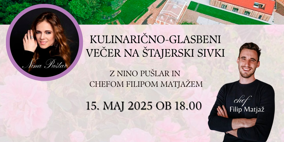 Kulinarično-glasbeni večer na Štajerski sivki z Nino Pušlar in chefom Filipom Matjažem Kulinarično-glasbeni večer na Štajerski sivki z Nino Pušlar in chefom Filipom Matjažem