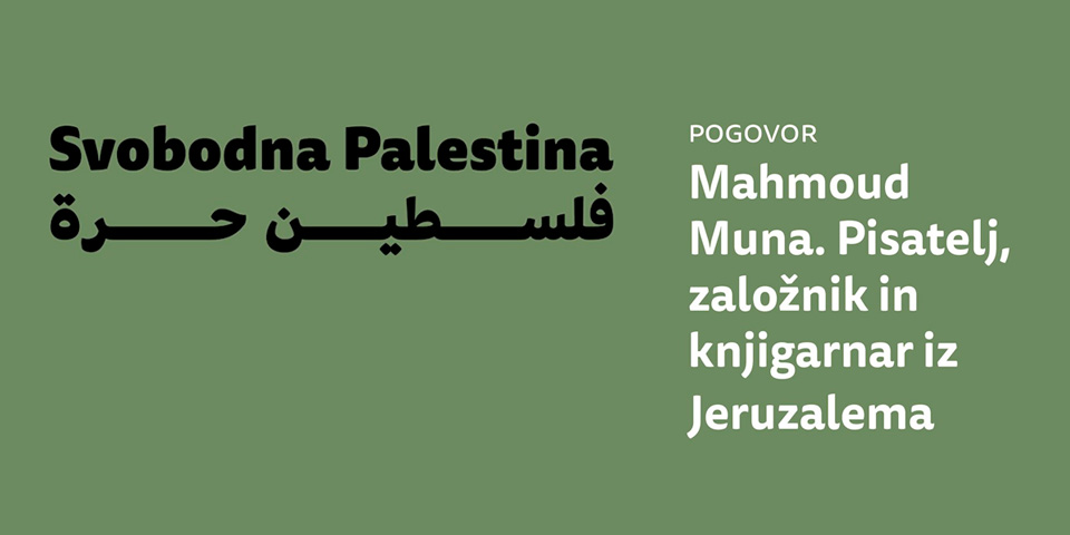 Pogovor: Mahmoud Muna. Pisatelj, založnik in knjigarnar iz Jeruzalema Pogovor: Mahmoud Muna. Pisatelj, založnik in knjigarnar iz Jeruzalema