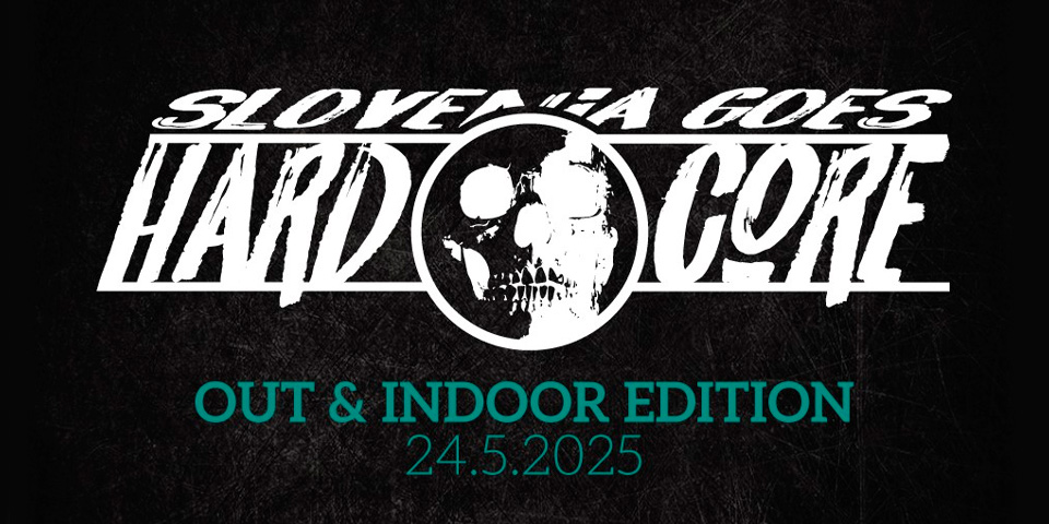 SLOVENIA GOES HARDCORE | Out & Indoor edition SLOVENIA GOES HARDCORE | Out & Indoor edition