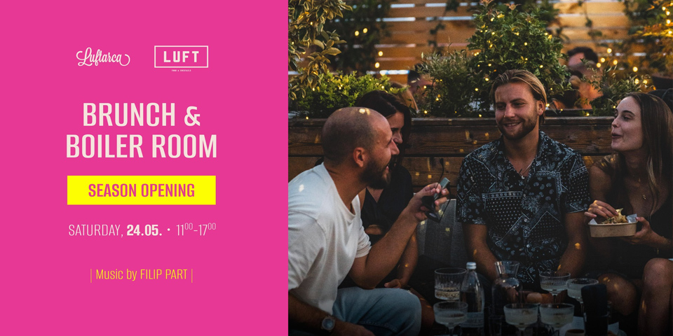 Otvoritev sezone: BRUNCH & BOILER ROOM Otvoritev sezone: BRUNCH & BOILER ROOM