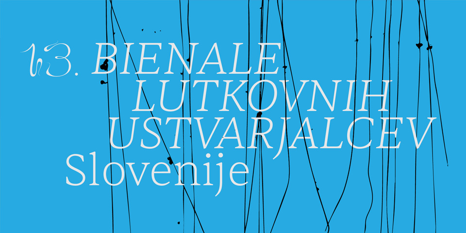 13. bienale lutkovnih ustvarjalcev Slovenije 13. bienale lutkovnih ustvarjalcev Slovenije