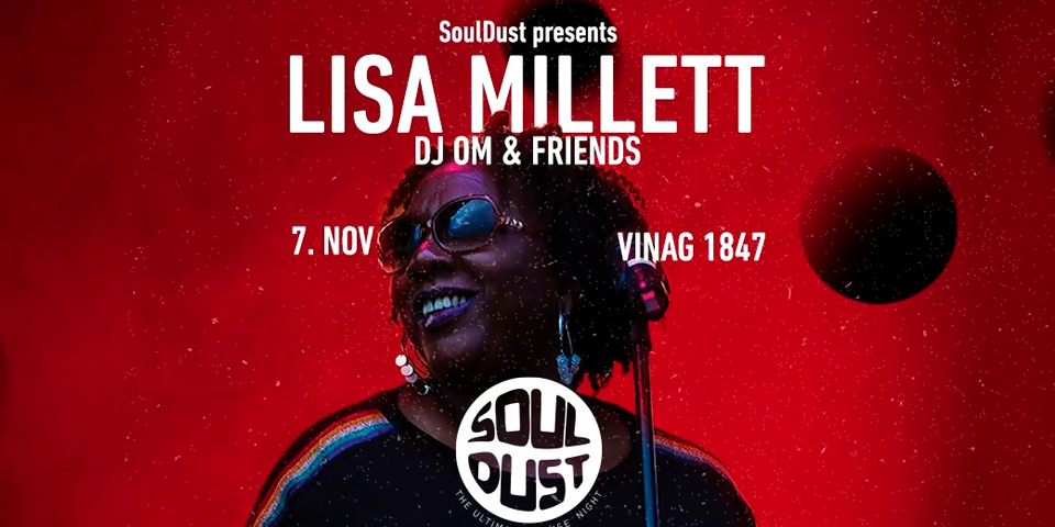 SoulDust I LISA MILLETT I DJ OM & Friends