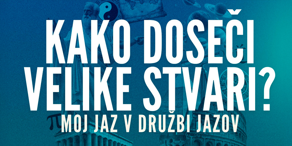 Kako doseči velike stvari? Kako doseči velike stvari?