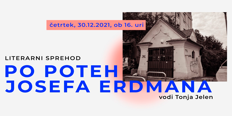 Literarni sprehod: Po mariborskih poteh Josefa Erdmana Literarni sprehod: Po mariborskih poteh Josefa Erdmana
