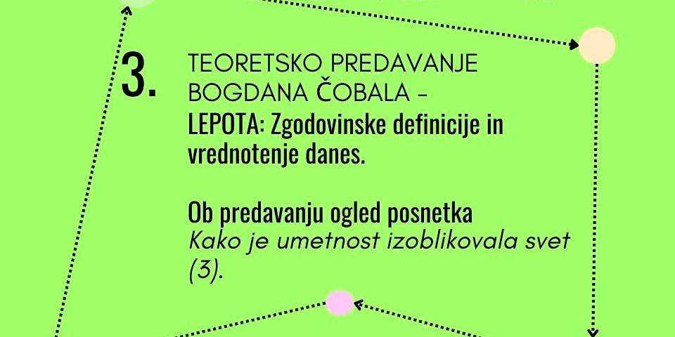 3. TEORETSKO PREDAVANJE BOGDANA ČOBALA – LEPOTA: Zgodovinske definicije in vrednotenje danes.