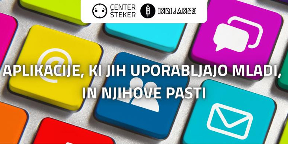 Aplikacije, ki jih uporabljajo mladi, in njihove pasti Aplikacije, ki jih uporabljajo mladi, in njihove pasti