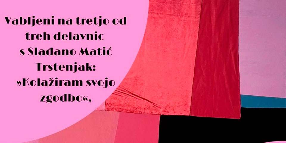 LIKOVNA DELAVNICA »Kolažiram svojo zgodbo« s Slađano Matić Trstenjak LIKOVNA DELAVNICA »Kolažiram svojo zgodbo« s Slađano Matić Trstenjak