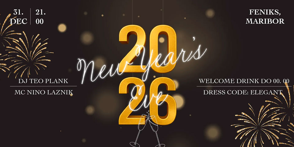 NEW YEAR'S EVE // KLUB FENIKS // MARIBOR