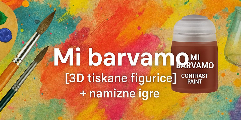 Mi barvamo [3d tiskane figurice] + namizne igre