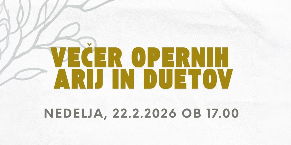 VEČER OPERNIH ARIJ IN NAPEVOV