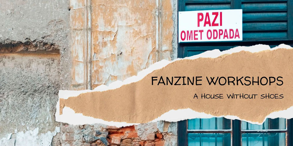 Hiša brez čevljev - delavnice fanzine