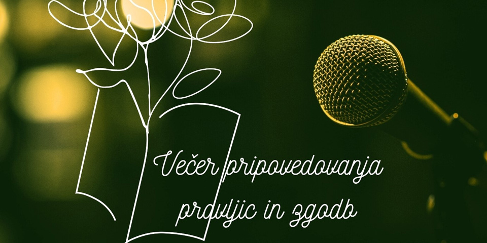 VEČER PRIPOVEDOVANJA PRAVLJIC IN ZGODB