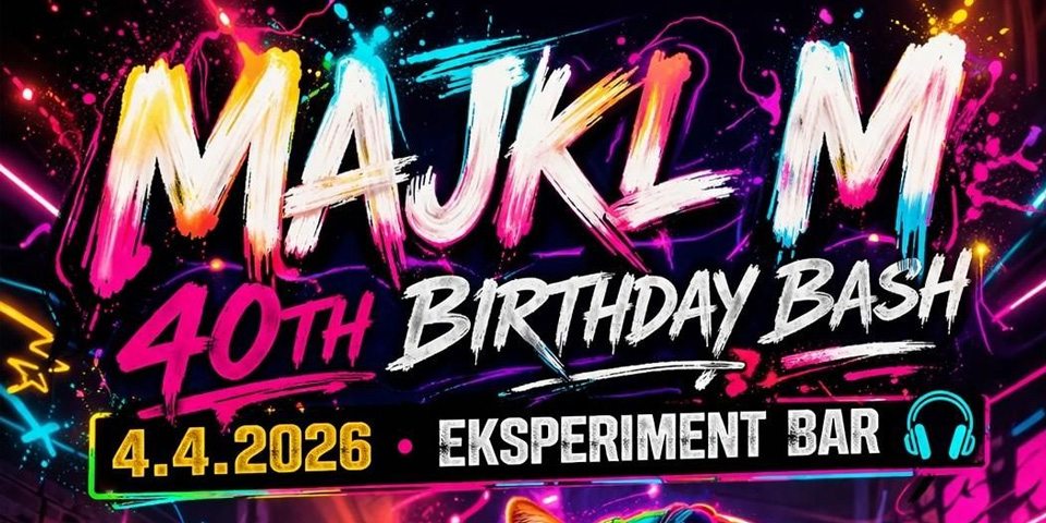 MAJKL M - 40th BIRTHDAY BASH - 2 FLOORS