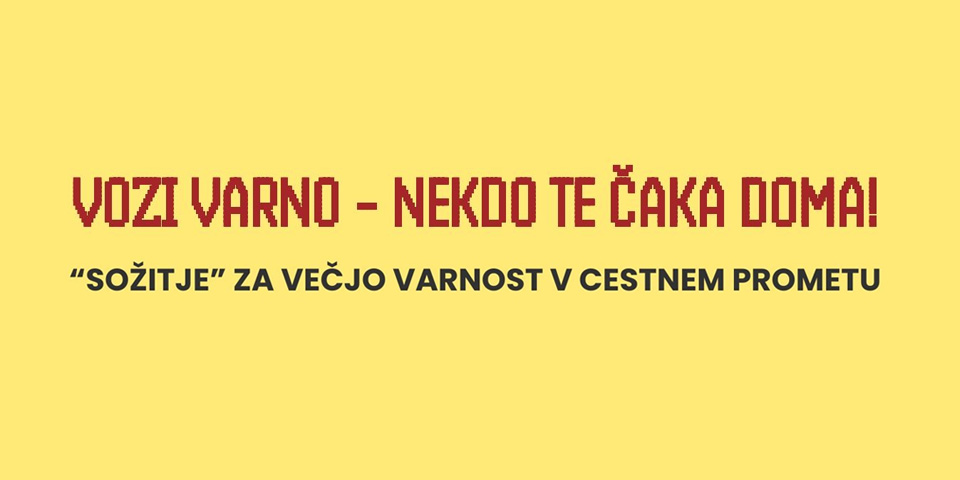 Vozi varno - nekdo te čaka doma!