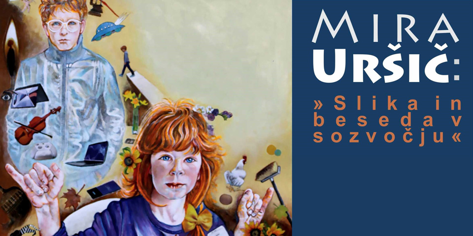 Mira Uršič: »Slika in beseda v sozvočju« Mira Uršič: »Slika in beseda v sozvočju«