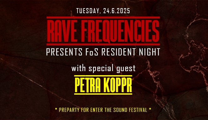 RAVE FREQUENCIES presents FoS resident night & ENTER THE SOUND festival pre-party RAVE FREQUENCIES presents FoS resident night & ENTER THE SOUND festival pre-party