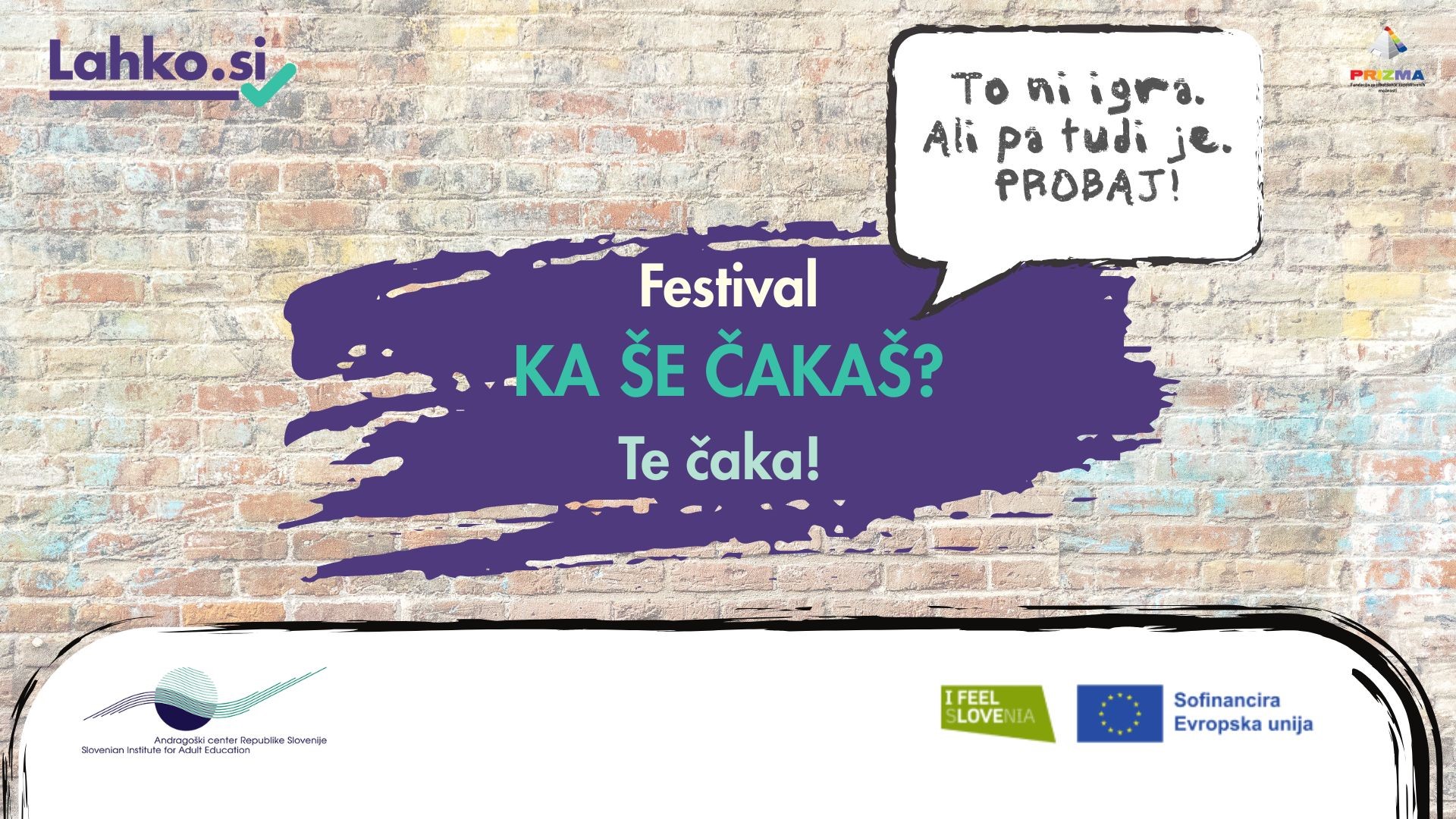 Festival "Ka še čakaš? Probaj!" Festival "Ka še čakaš? Probaj!"